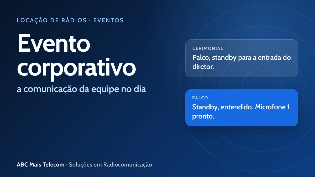 Evento corporativo: comunicação por rádio entre cerimonial, palco e recepção